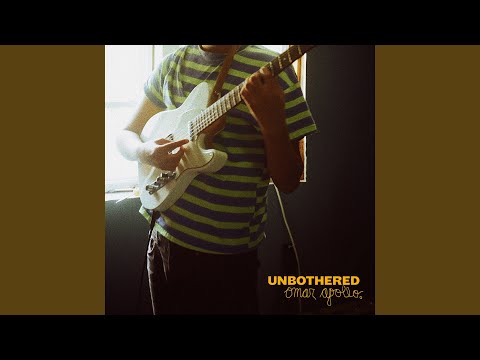 Unbothered - Omar Apollo