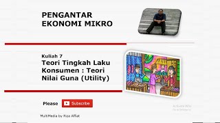 Kuliah 7 Pengantar Ekonomi Mikro : Teori Tingkah Laku Konsumen : Teori Nilai Guna (Utility)
