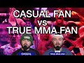 Casual mma fan vs true mma fan