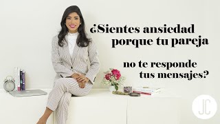 ¿SIENTES ANSIEDAD PORQUE TU PAREJA NO TE RESPONDE TUS MENSAJES?  Educativo con Johanna Cedeño