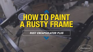 How to Paint a Rusty Frame and STOP RUST! Rust Encapsulator PLUS & Ceramic Chassis Black - Eastwood