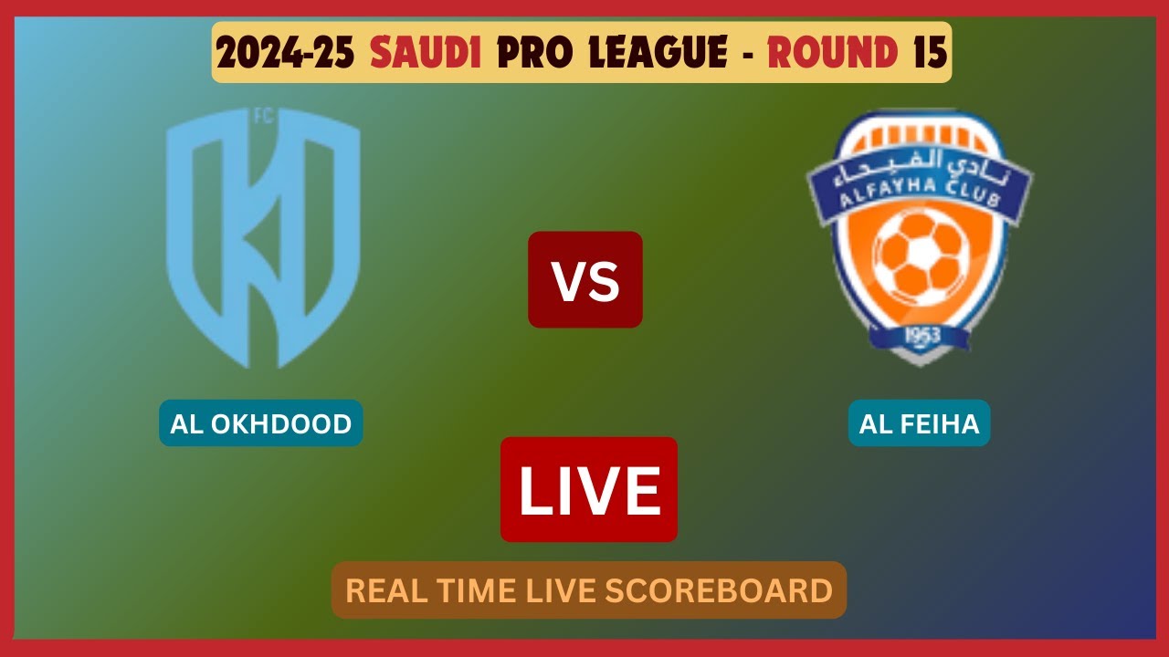 Al Okhdood Vs Al Feiha LIVE Score UPDATE 2024-25 Saudi Pro League ...