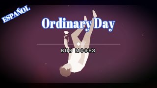 Ordinary day - Bob Moses (Subtitulado español)