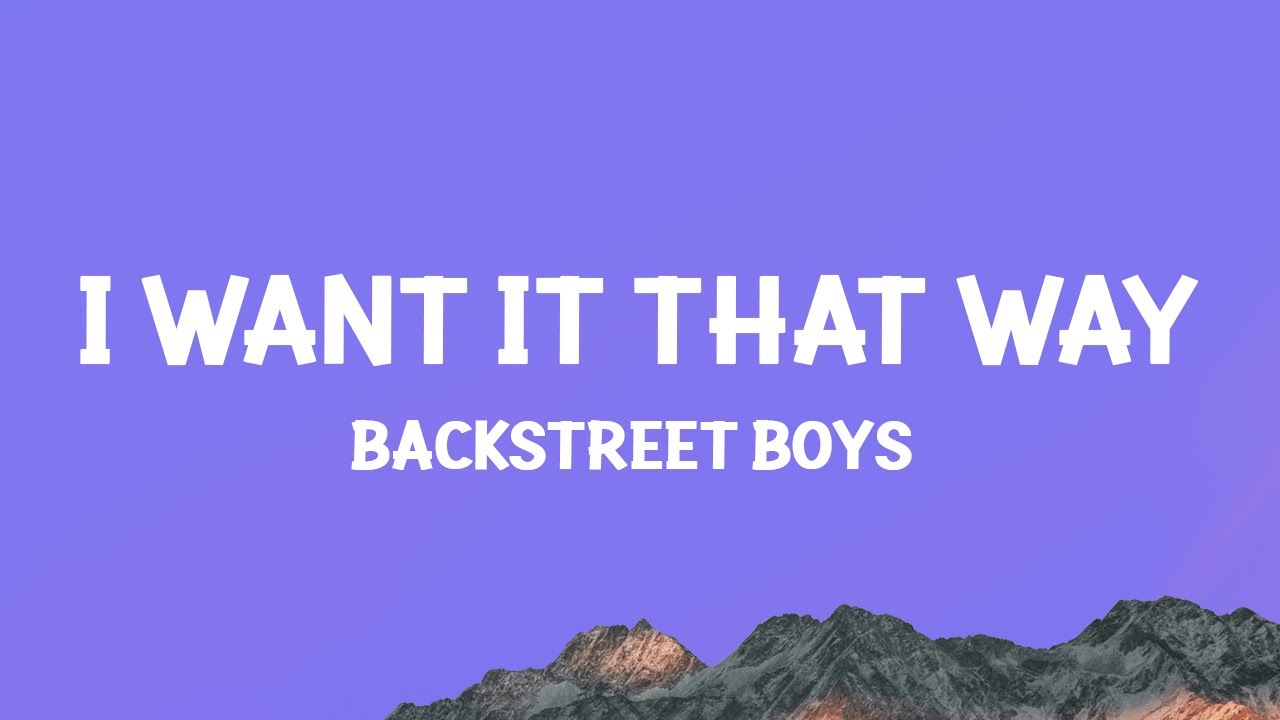 Backstreet Boys - I Want It That Way (Lyrics)