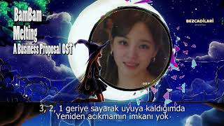 Bambam(뱀뱀) _ Melting (A Business Proposal OST) Türkçe Altyazılı