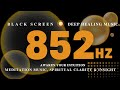 AWAKEN Your INTUITION 852 Hz Solfeggio Frequency Meditation Music Spiritual Clarity Insight
