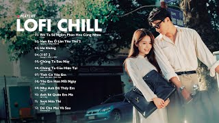 Nhạc Lofi 2024 - Những Bản Lofi Mix Chill Nhẹ Nhàng Cực Hay - Nhạc Trẻ Lofi Gây Nghiện Hot Nhất 2024