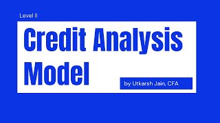 CFA Level II Live Class - Credit Analysis Model