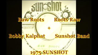 Bobby Kalphat - Raw Roots   Sunshot Band - Roots Raw
