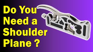 Do You Really Need a Shoulder Plane?