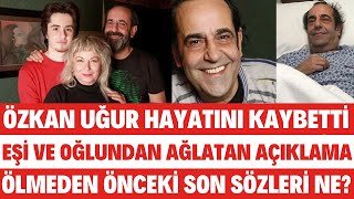 Özkan Uğurun Eşi Ve Oğlundan Duygulandıran Açıklama