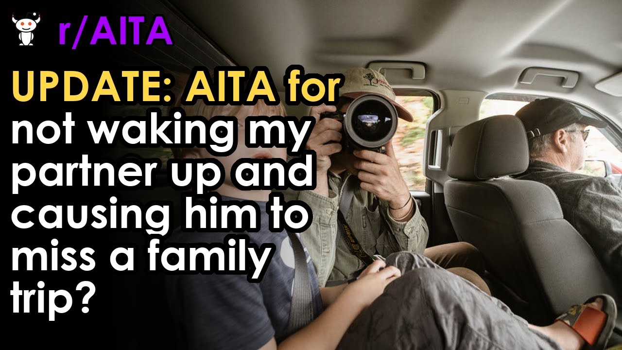 UPDATE: AITA for not waking my partner up and causing him to miss a ...
