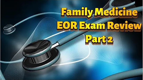 Family Medicine EOR Exam Review Part 2