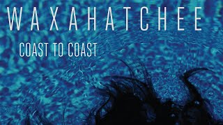 Video thumbnail of "Waxahatchee - "Coast To Coast""