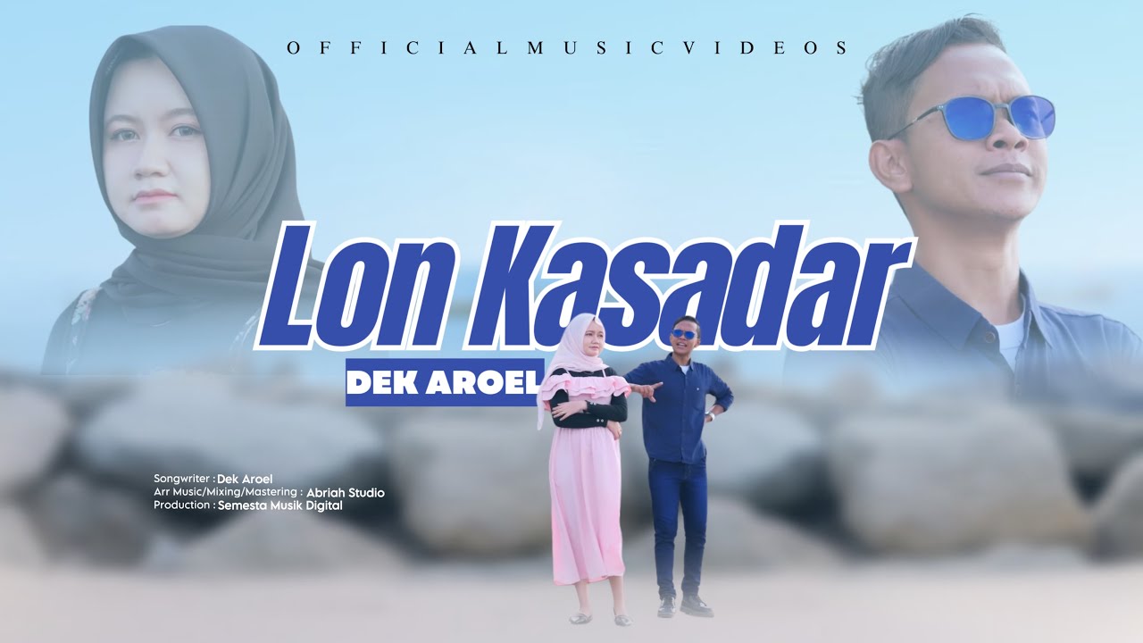 Dek Aroel - Loen Kasadar ( Official Musik Video )