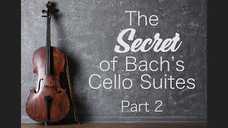 The Secret of Bach's Cello Suites - Part 2