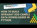 How to Build Intraday EOD Candlestick Data downloader in Python | AngelOne Smart API