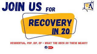 PHP, IOP, OP, and residential. What the heck are these?