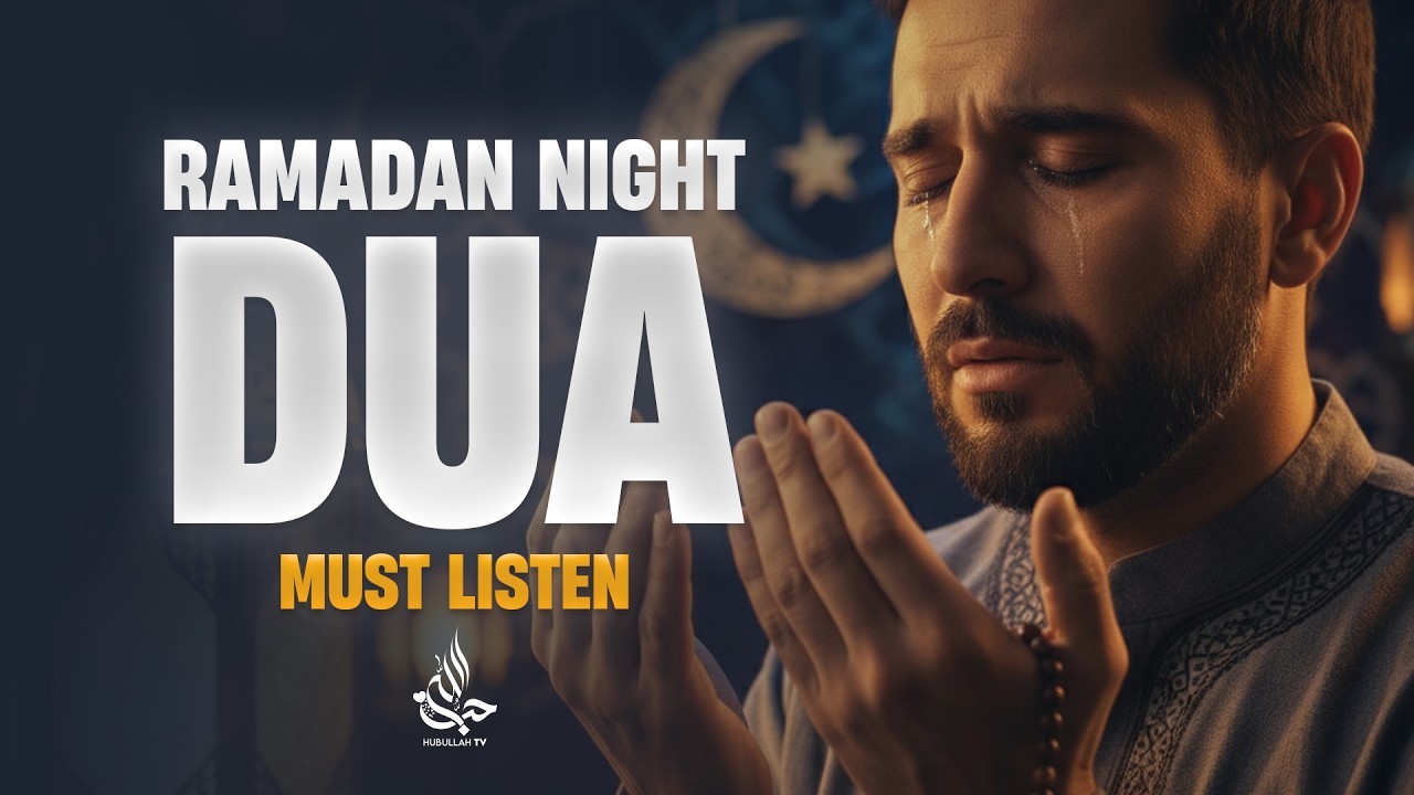 Beautiful Ramadan Night Dua 🌙 | Must Listen for Peace & Mercy | 2026 - Hubullah TV