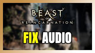 How to FIX Beast of Reincarnation No Audio/Sound Not Working