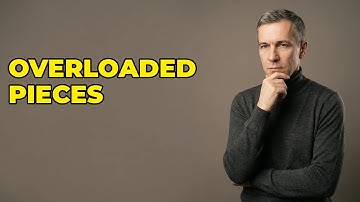 What Makes A Defensive Piece Overloaded And Vulnerable?