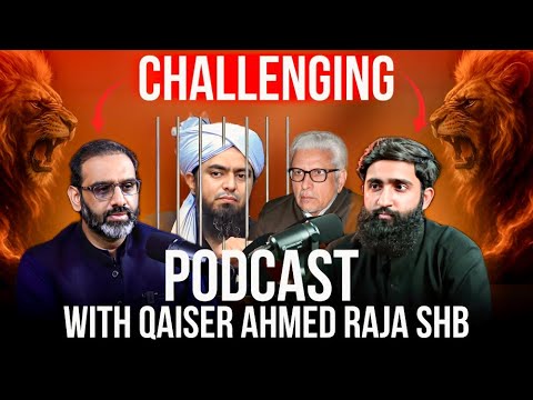 Challenging PODCAST With Qaiser Ahmed Raja Towards Hidayah