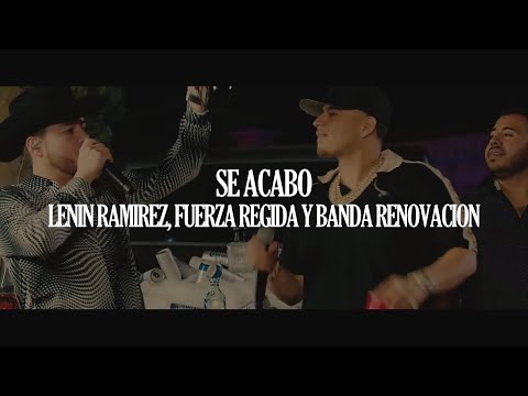 (LETRA)Se Acabó – Lenin Ramírez, Fuerza Regida Y Banda Renovación (Video Lyrics)(2022)