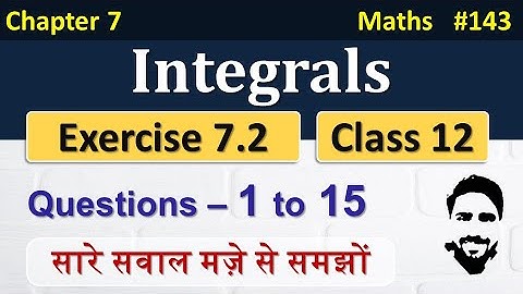 Exercise 7.2 Class 12th (Q1 to Q15) | Integrals Class 12 | Class 12 Maths Chapter 7 | NCERT Solution