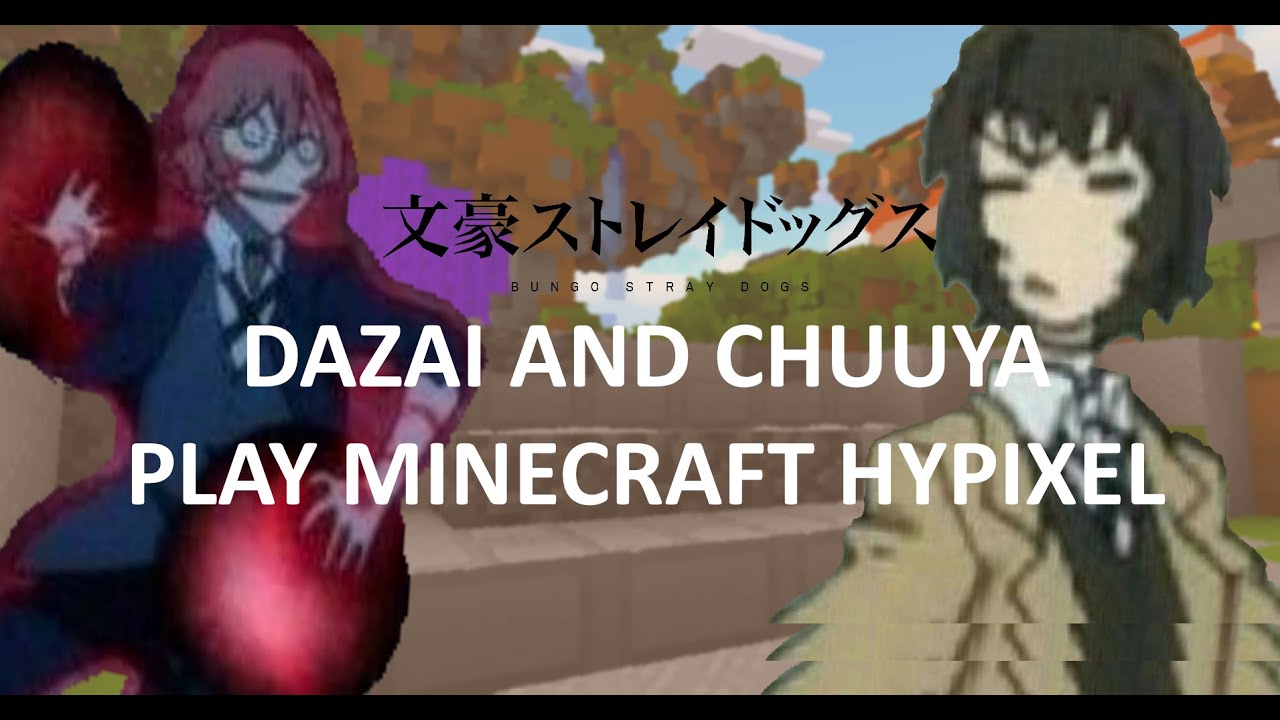 chuuya and dazai play hypixel [bungou stray dogs]