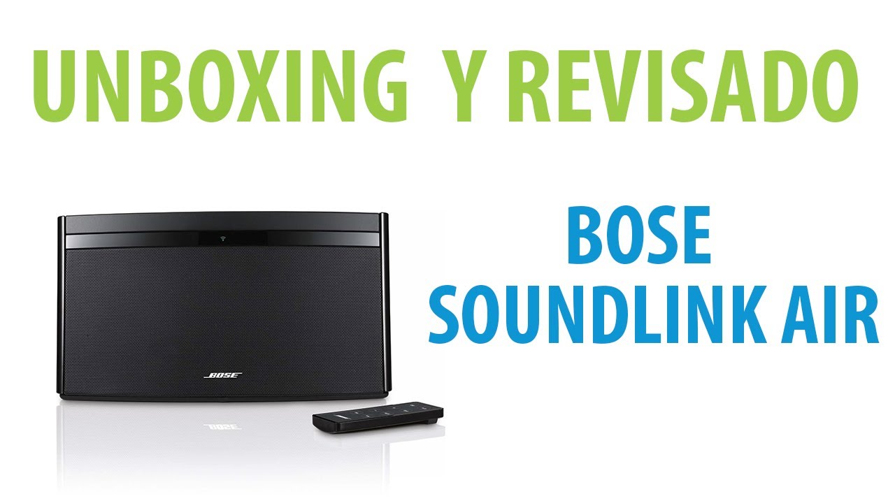 Unboxing y Revisado Bose SoundLink Air - YouTube