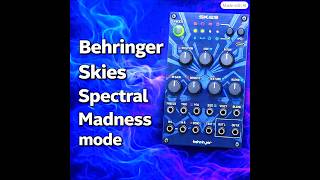 Behringer Skies Spectral Madness mode