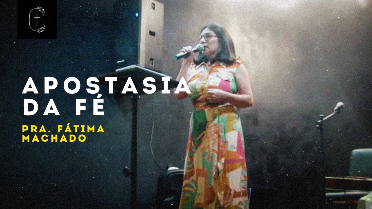 Apostasia da Fé / Palavra Pra. Fátima Machado / Culto 14/06/20 YouTube Apostasia da Fé / Palavra Pra. Fátima Machado / Culto 14/06/20 YouTube