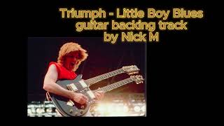 Triumph - Little Boy Blues guitar backing track by Nick M (Demo)