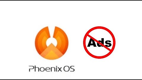 How to remove ads in Phoenix OS v3.0.6