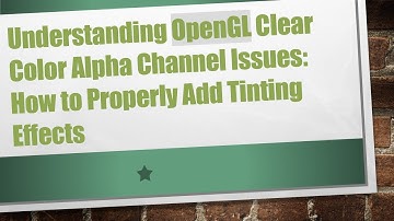 Understanding OpenGL Clear Color Alpha Channel Issues: How to Properly Add Tinting Effects