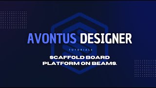Avontus Designer Tutorial – Scaffold Board Platform on Beams
