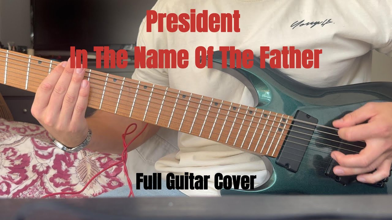 President – In the Name of the Father | Guitar Cover [Release Day Cover ...