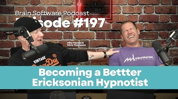 Becoming a Better Ericksonian Hypnotist – Brain Software Podcast (Ep 197)