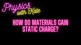 Static Charge | How does charging by friction work? | GCSE Physics | AQA OCR EDEXCEL CIE WJEC