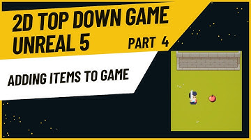 Adding items to game | Part 4 of 2D Top Down Game in Unreal Engine 5 Tutorial