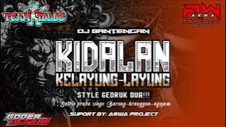 DJ BANTENGAN KIDALAN KELAYUNG-LAYUNG (SPSB)BY @ARWAPROJECT SUPPORT TEAM TOLOB_SQUAD