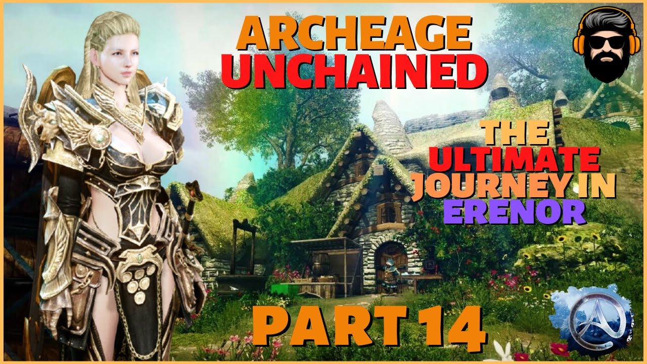 THE ULTIMATE JOURNEY IN ERENOR - Archeage Unchained Gameplay - DOOMLORD - Part 14 (no commentary)
