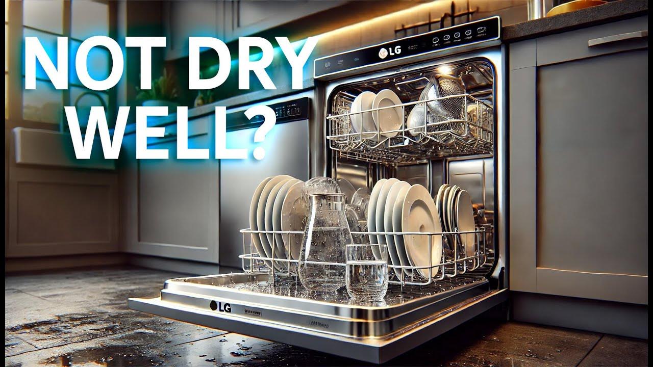 LG Dishwasher Dishes not dry well YouTube