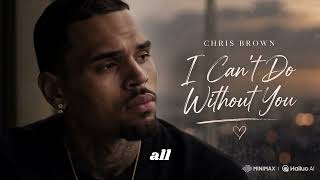 Chris Brown - I Can't Do Without You | Romantic R&B Love Song