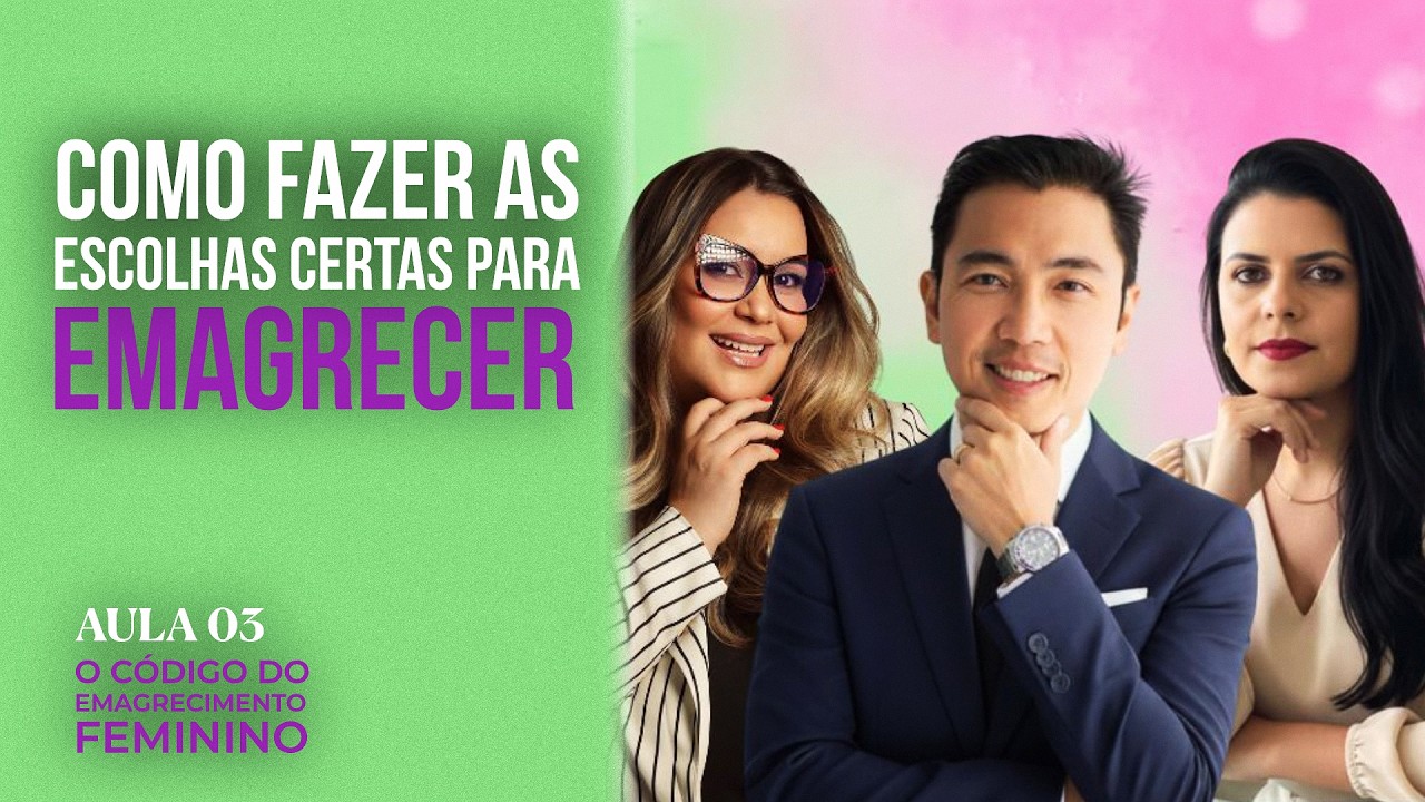 COMO FAZER AS ESCOLHAS CERTAS PARA EMAGRECER | AULA 03 MINISSÉRIE O CÓDIGO DO EMAGRECIMENTO FEMININO