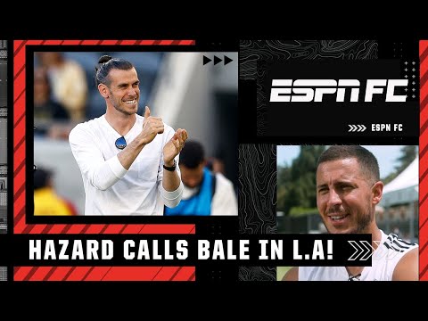 Hazard invited Bale to Real Madrid camp in LA! ‘I asked him to come and say hello!’ | ESPN FC