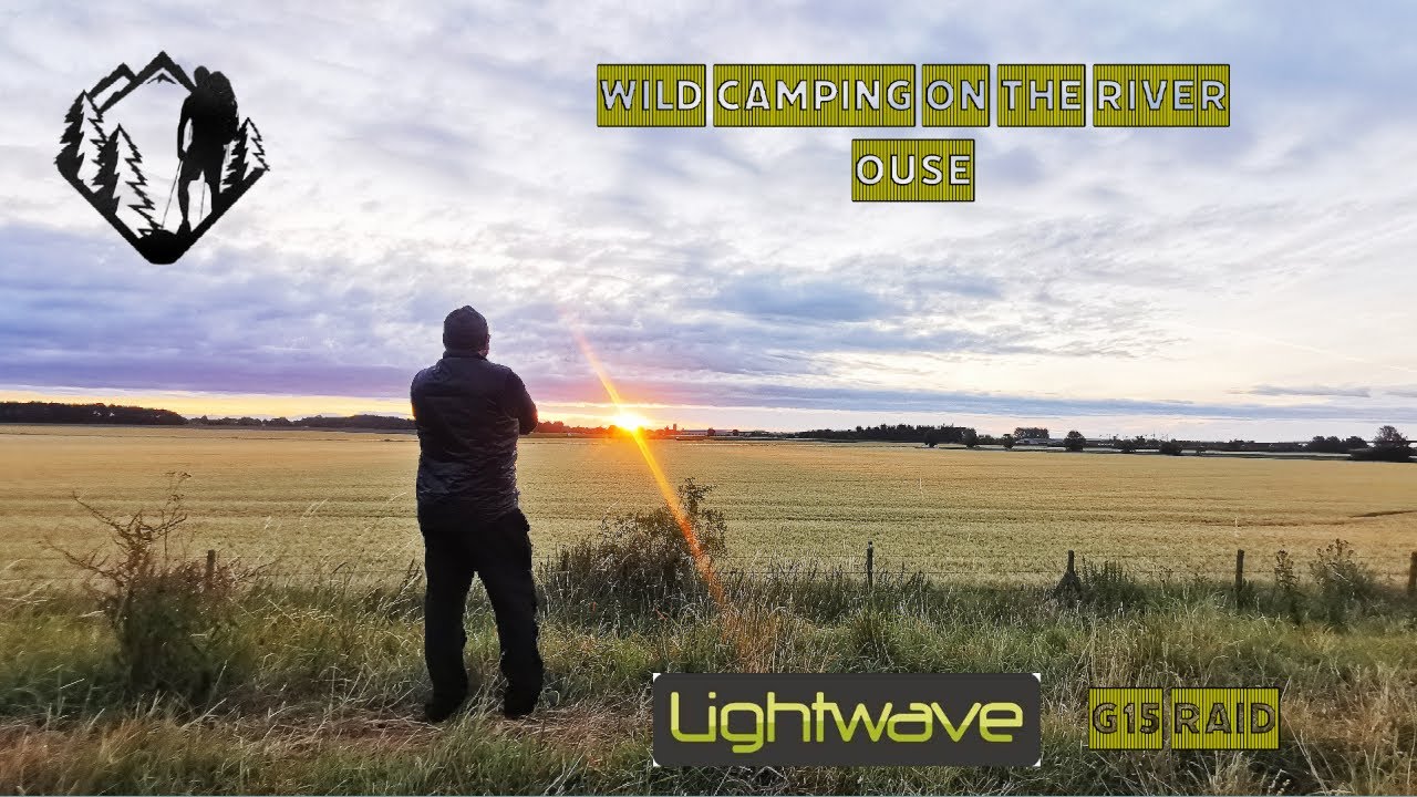Wild Camping River Ouse Lightwave G15 Raid 2022 YouTube