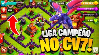 PEGUEI LIGA CAMPEÃO NO CV7!! CLASH OF CLANS