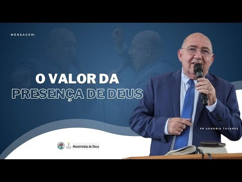 O VALOR DA PRESENÇA DE DEUS | Pr. Arnóbio Tavares