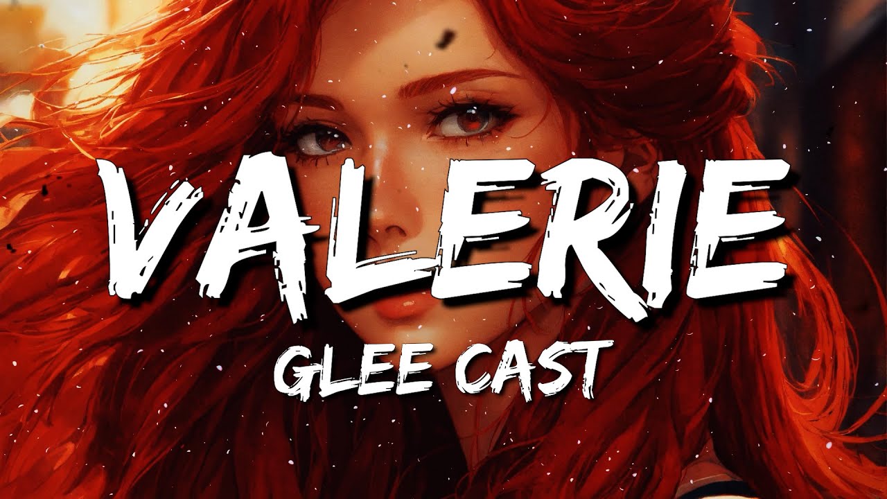 Glee Cast - Valerie (Lyrics)